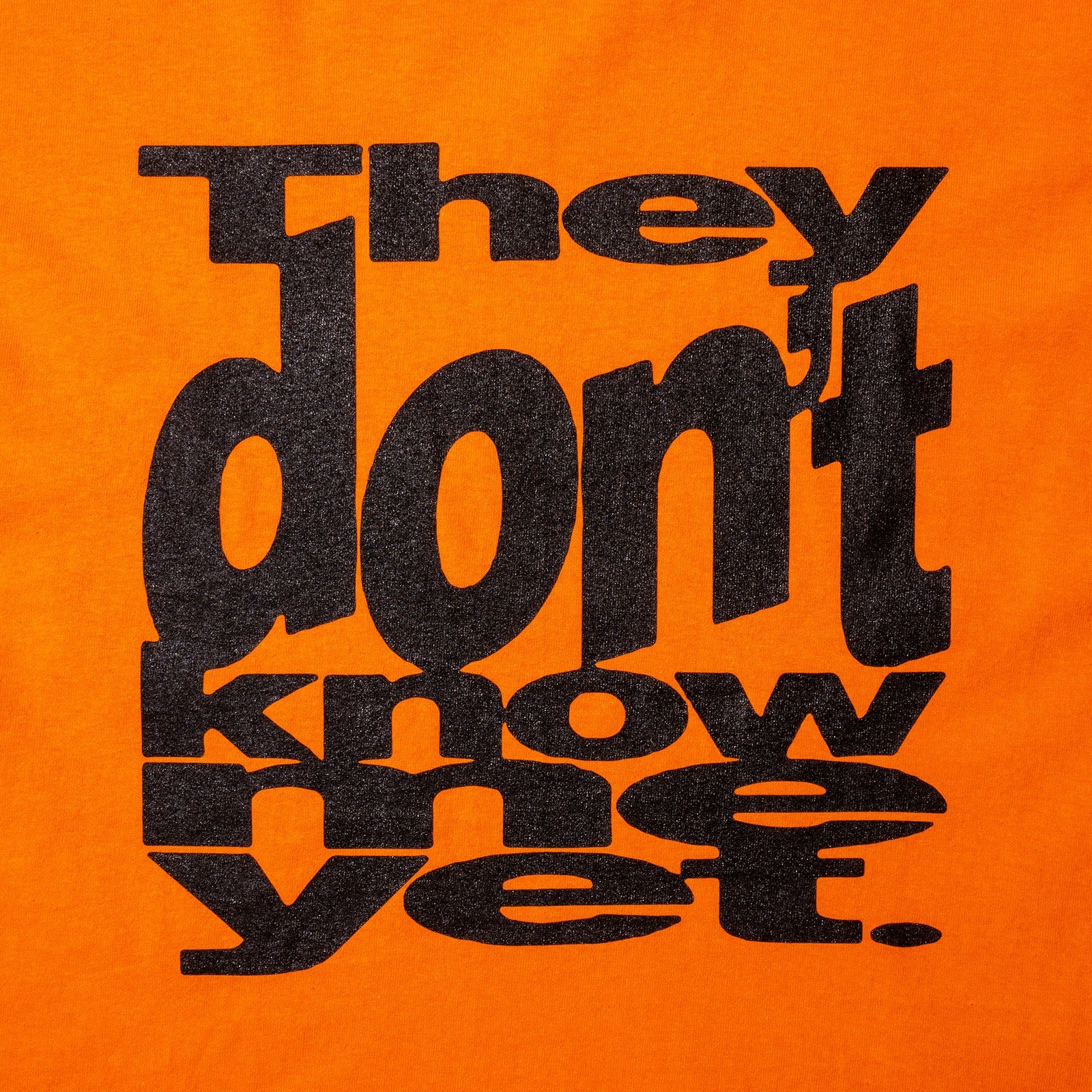 "They don't know me yet" long sleeve Tee
